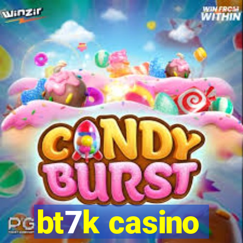 bt7k casino